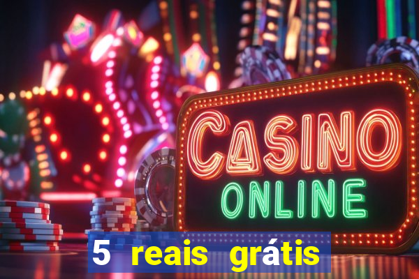5 reais grátis para apostar cassino